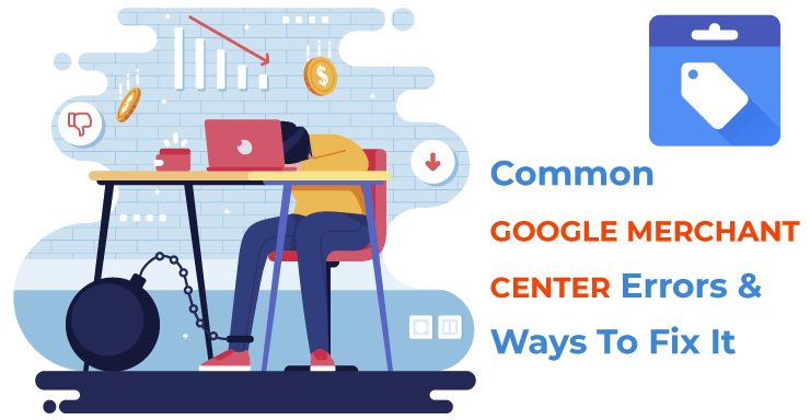 Common Google Merchant Center Errors And Ways To Fix It