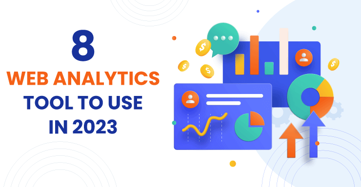  8 Web Analytics Tool To Use In 2023