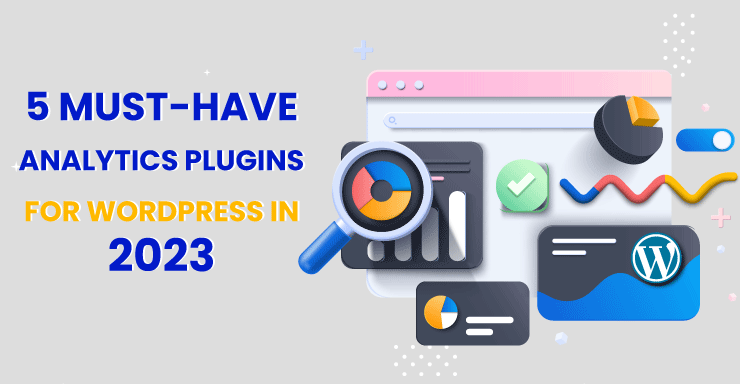 5 Must-have Analytics Plugin For WordPress in 2023