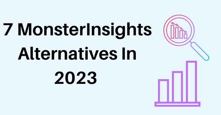 7 MonsterInsights Alternative For 2023