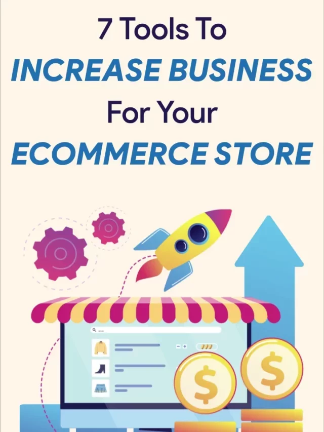 7 Tools to increase business for your ecommerce store