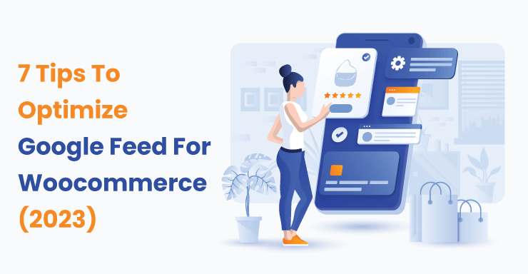 7 Tips To Optimize Google Feed For Woocommerce