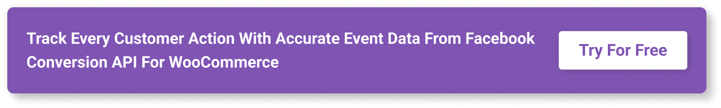Track every customer action with accurate event data from Facebook Conversion API for WooCommerce