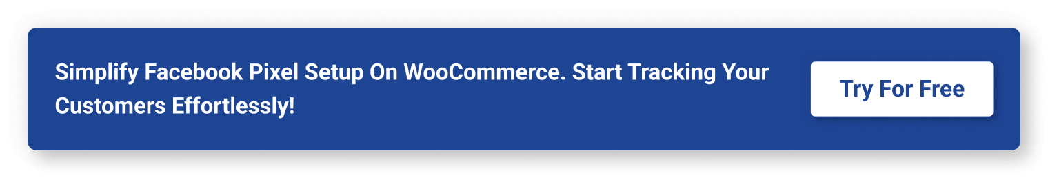 Simplify Facebook Pixel setup on WooCommerce. Start tracking your customers effortlessly