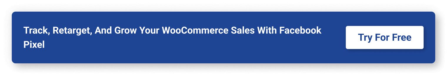 Track, retarget, and grow your WooCommerce sales with Facebook Pixel