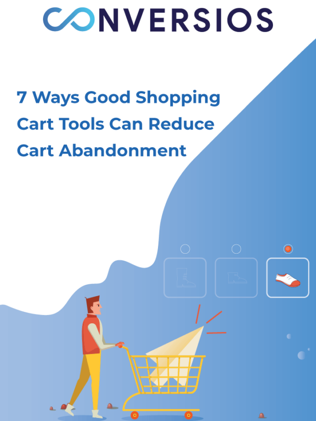 7 Ways Good Shopping Cart Tools Can Reduce Cart Abandonment