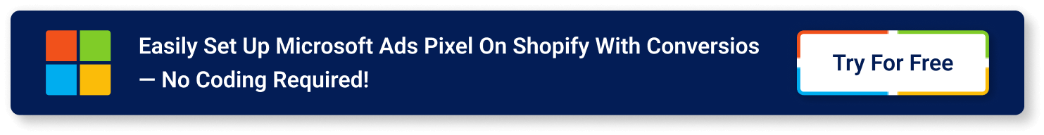 Easily set up Microsoft Ads Pixel on Shopify with Conversios — No coding required!