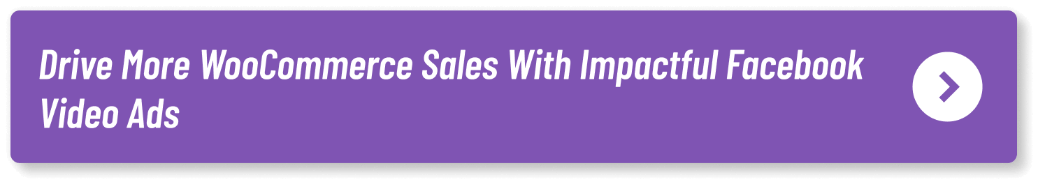 Drive more WooCommerce sales with impactful Facebook video ads