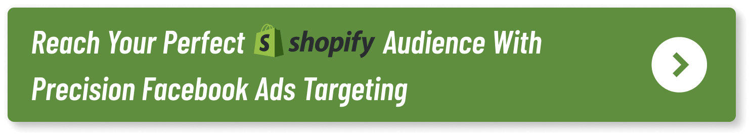 Reach your perfect Shopify audience with precision Facebook Ads targeting