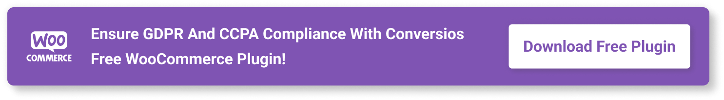 Ensure GDPR and CCPA compliance with Conversios’ free WooCommerce plugin