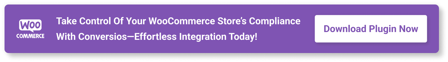 Take control of your WooCommerce store’s compliance with Conversios