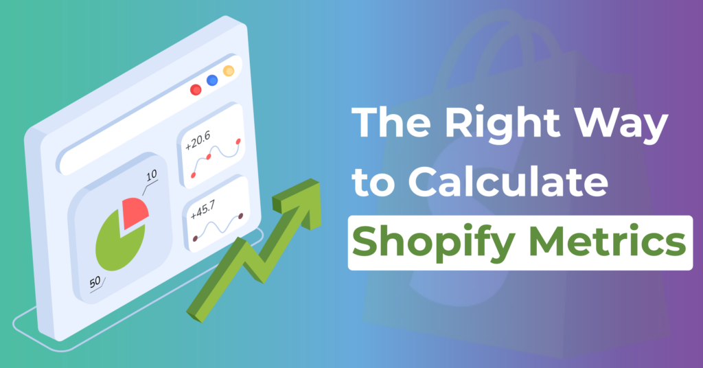 The Right Way to Calculate Shopify Metrics with Conversios App