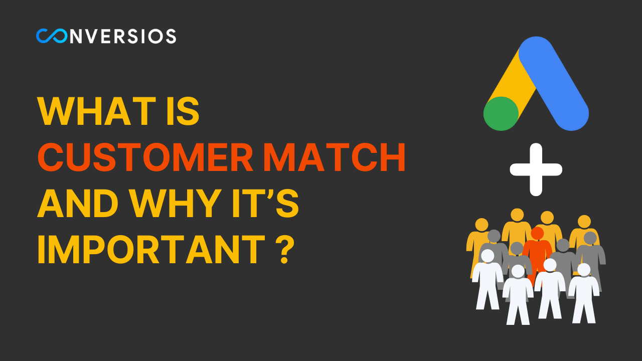 What is Customer Match and Why it’s Essential for eCommerce Success?