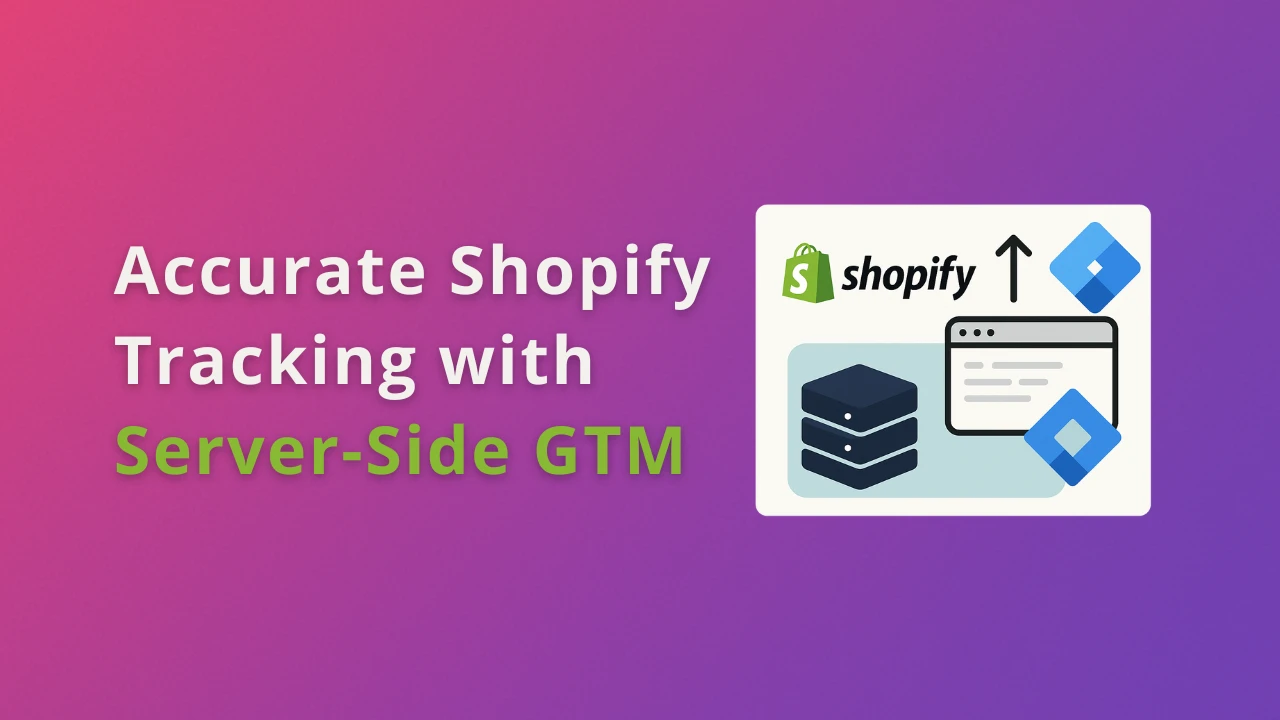 Accurate Shopify Tracking Starts with Server-Side GTM