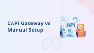 CAPI Gateway vs Configuração Manual: Qual é Melhor para Seus Meta Eventos