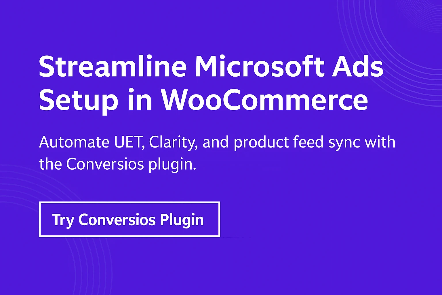 streamline microsoft advertising wiht conversios plugin