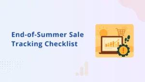 Fix Tracking Before It Breaks: End-of-Summer Sale Readiness Guide