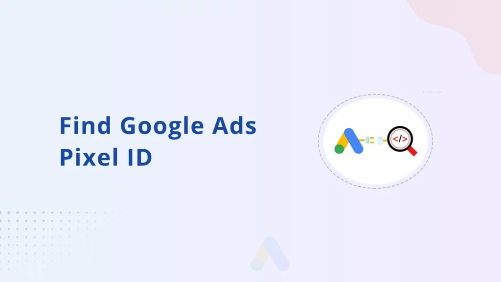 Find Google Ads Pixel Remarketing ID