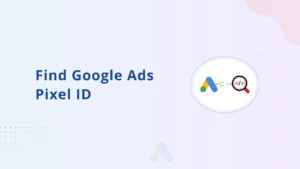How do I find my Google Ads Pixel ID? (Remarketing Tag)