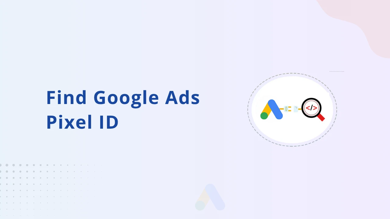 Find Google Ads Pixel Remarketing ID