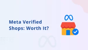 Meta Verified Shops in 2025: Are the Benefits Worth It for Your eCommerce Business