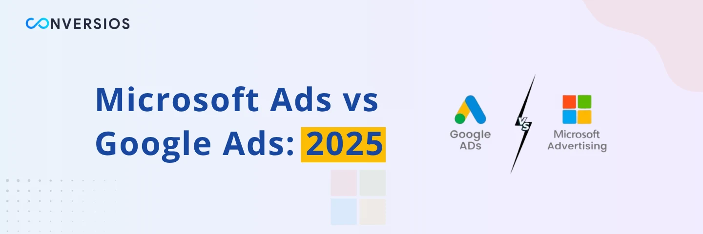 Microsoft Ads vs Google Ads 2025 - cost, reach and audiences comparisons