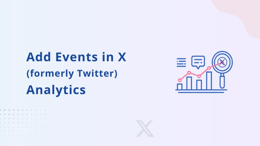 How to add Events in X (formerly Twitter) Analytics (1)