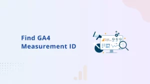 How to Find Your GA4 Measurement ID