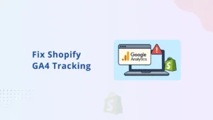 Waarom de GA4-tracking van Shopify kapot is en de beste manier om dit te verhelpen