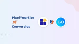 PixelYourSite vs Conversios: Which WooCommerce Plugin is Better