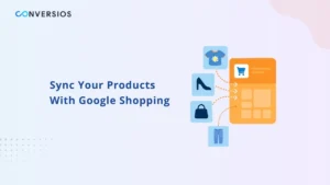 Benefits of Syncing Your Products to Google Merchant Center
