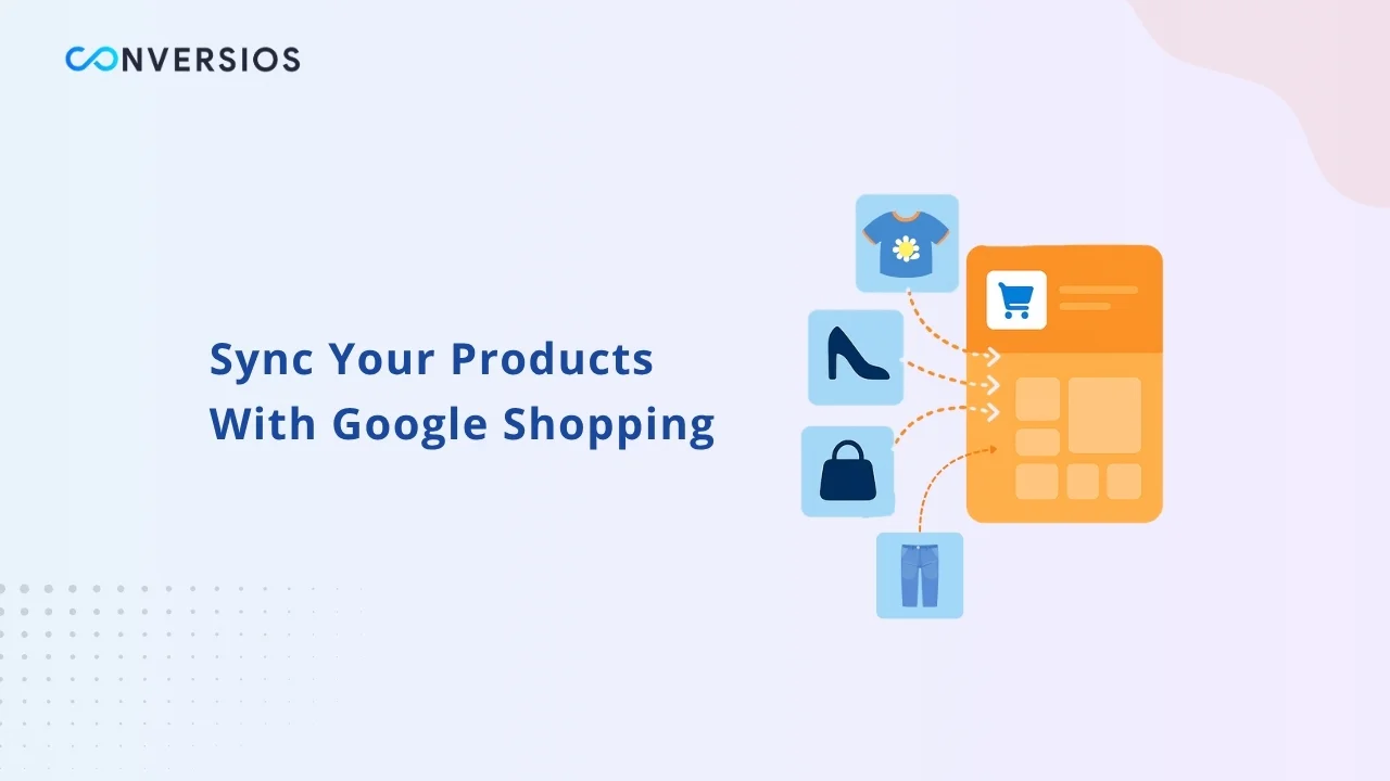 Benefits of Syncing Your Products to Google Merchant Center