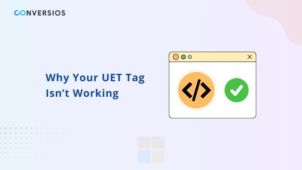 Why Your UET Tag Isn’t Working