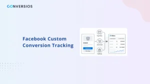 Facebook Custom Conversion: How to Track What Actually Matters in Meta Ads
