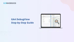 How to Use DebugView in GA4: Step-by-Step Guide